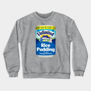 Unlimited Rice Pudding! Crewneck Sweatshirt